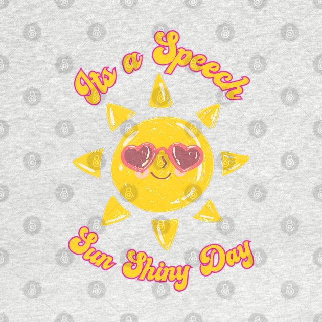 Its A Speech Sun Shiny Day by Daisy Blue Designs